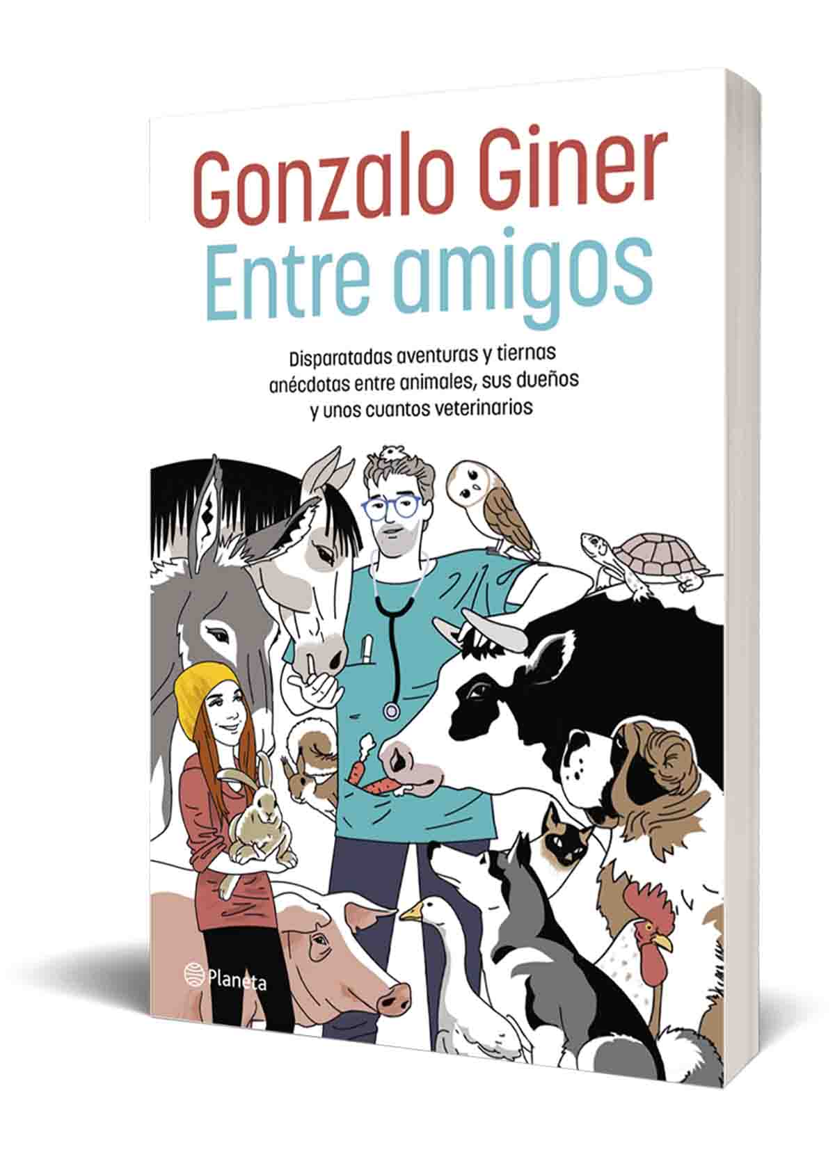 Entre amigos. Disparatadas aventuras y tiernas anécdotas entre animales, sus dueños y unos cuantos veterinarios