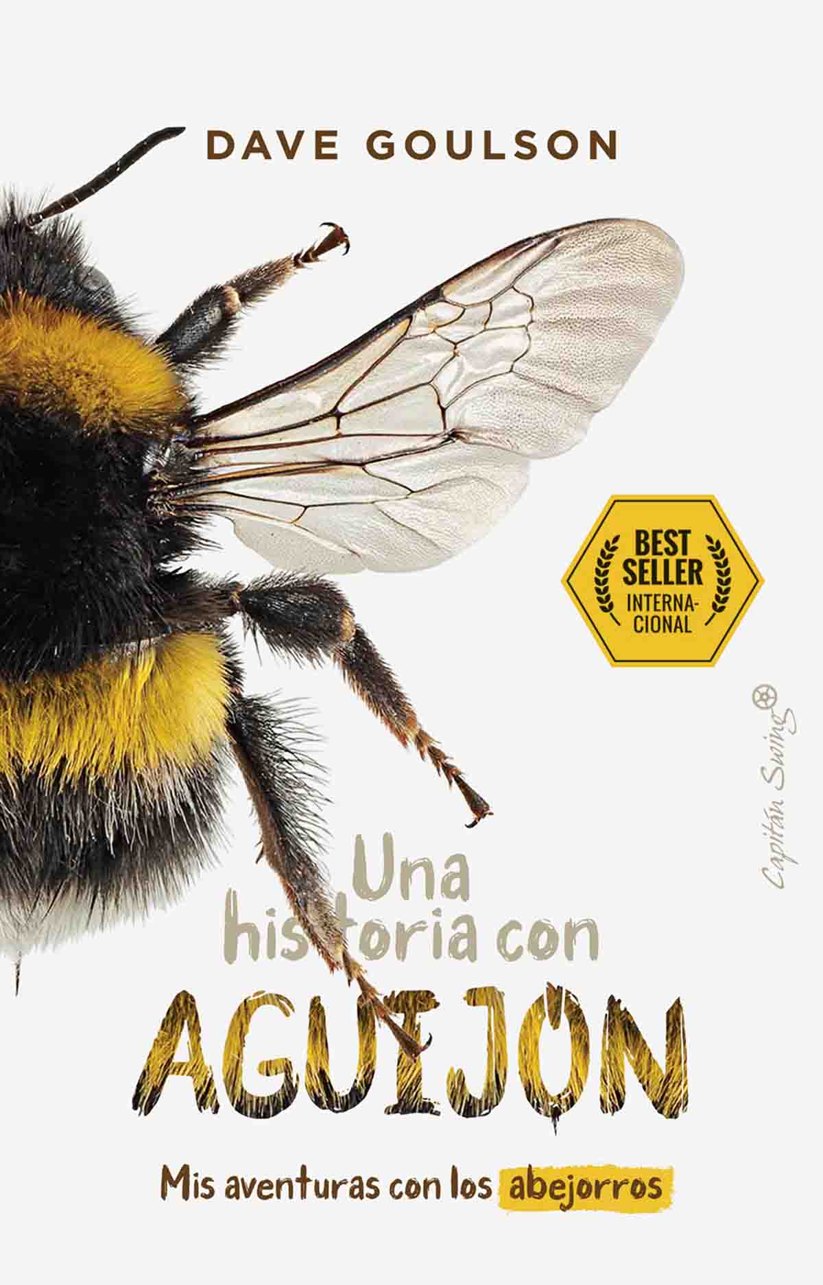 Portada del libro 'Una historia con agujón' de Dave Goulson, editorial Capitan Swing Portada del libro 'Una historia con agujón' de Dave Goulson, editorial Capitan Swing