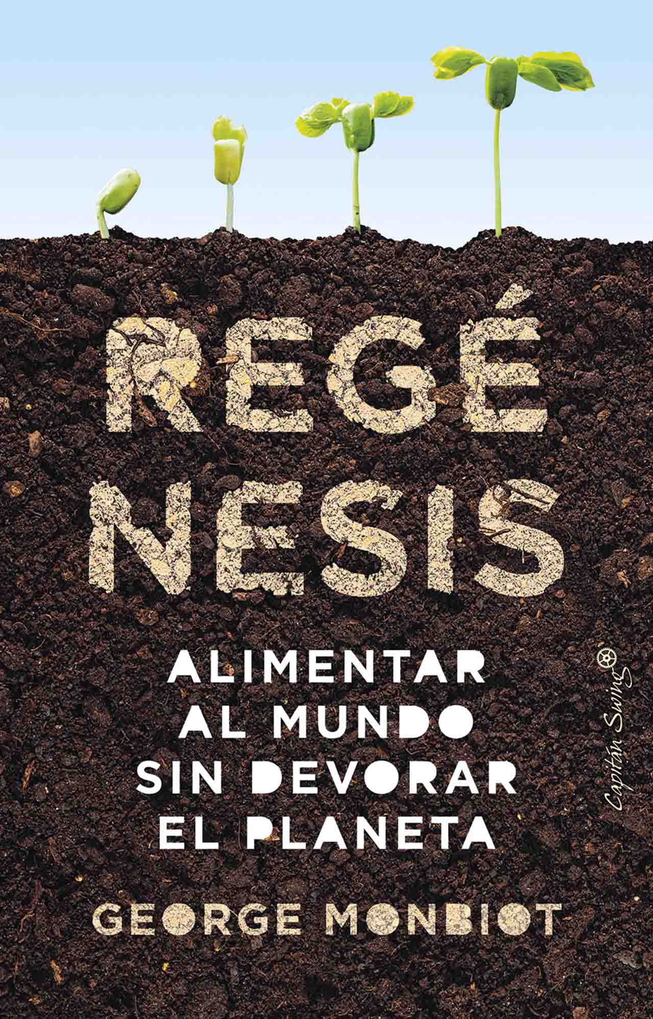 Regénesis. Alimentar el mundo sin devorar el planeta Regénesis. Alimentar el mundo sin devorar el planeta