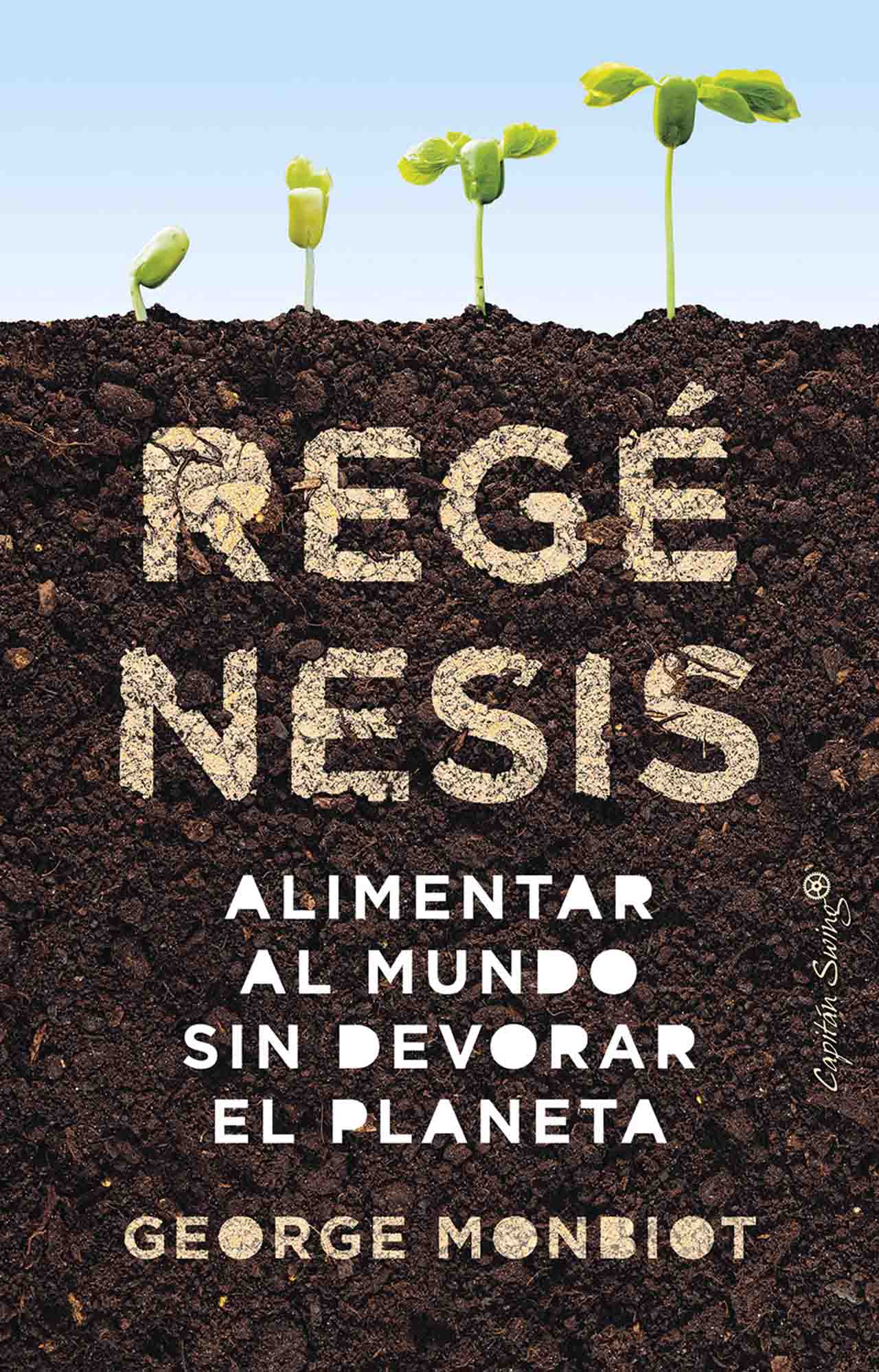 Regénesis. Alimentar el mundo sin devorar el planeta