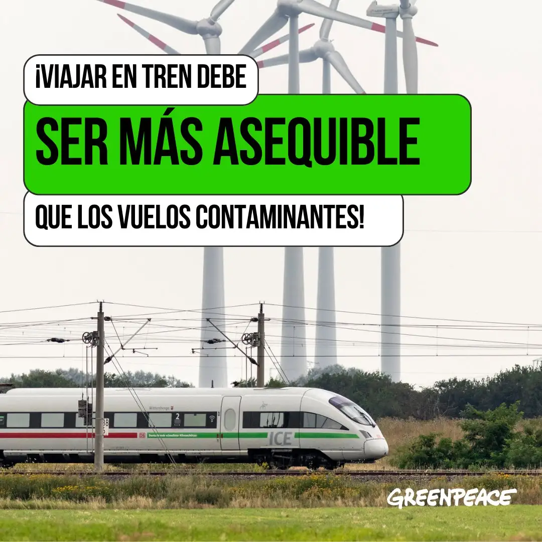 "Viajar en tren debe ser más asequible que los vuelos contaminantes" / Imagen: Greenpeace
